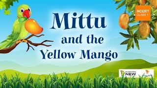 Mittu and the Yellow Mango | Marigold Unit 4 | NCERT Class 1 | Something New