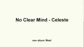 Video thumbnail of "No Clear Mind - Celeste"