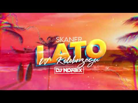 Skaner - Lato w Kołobrzegu (DJ NORBIX REMIX 2024)