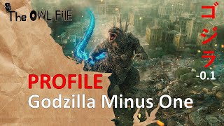 อสูรร้ายผู้นำมาซึ่งหายนะ Profile Godzilla Minus One -1.0 |THE OWL FILE|