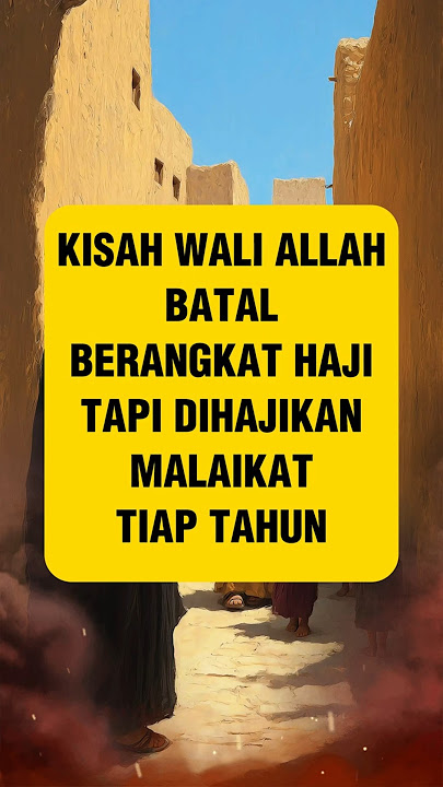 Kisah Wali Allah Yang Batal Berangkat Haji Tapi Dihajikan Malaikat Tiap Tahun