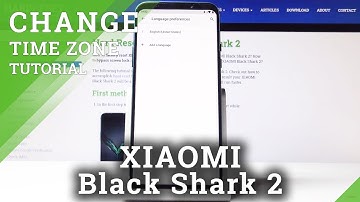 How to Change Language in XIAOMI Black Shark 2 - Set Up Time-Zone