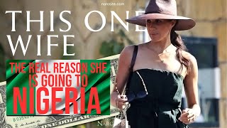 The REAL Reason She Is Going to Nigeria  (Meghan Markle)