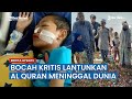 Bocah yang Tak Sadarkan Diri Baca Alquran Saat Kritis Viral Beberapa Waktu Lalu di Sosmed Meninggal