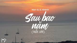 Marr D, D. Khánh - Sau Bao Năm (Vẫn Còn) 