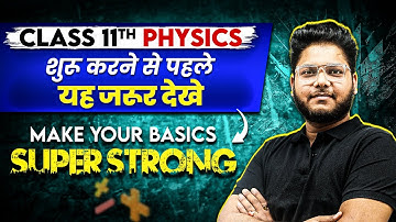 Class 11th PHYSICS : Make Your Basics Super Strong || Back to Basics 🔥