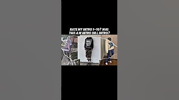 Rate the intro 1-10? Was it a W or L intro?