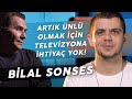 BİLAL SONSES "ZOR BİR HAYATTAN GELDİĞİM İÇİN ŞÖHRETİN KIYMETİNİ BİLİYORUM!"