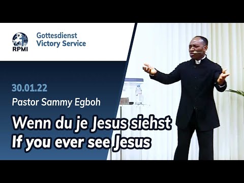 „Wenn du je Jesus siehst“ - RPMI-Heilungsgottesdienst - 30.01.2022 - Pastor Sammy Egboh