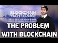 The Problem with Blockchain