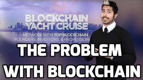 The Problem with Blockchain