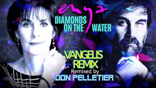 Enya - Diamonds on the water (Vangelis Remix) - Remixed by Don Pelletier