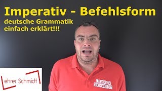 Imperativ - Befehlsform | Grammatik | Deutsch | Lehrerschmidt