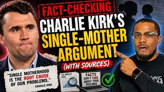 "Fact-Checking Charlie Kirk's Single-Mother Argument (With Sources)"