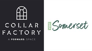 Visit Somerset Video - Invest in Somerset - Collar Factory
