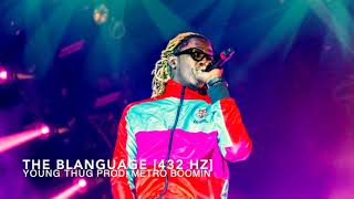 Young Thug - The Blanguage (Prod. Metro Boomin) [432 Hz]