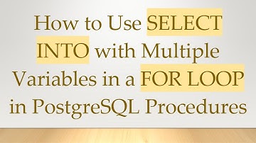 How to Use SELECT INTO with Multiple Variables in a FOR LOOP in PostgreSQL Procedures