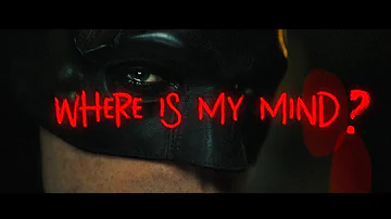 THE BATMAN - Where Is My Mind? Trailer