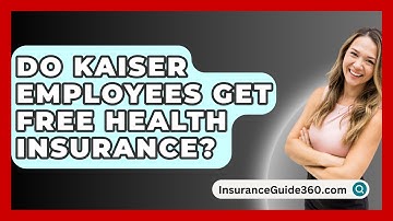 Do Kaiser Employees Get Free Health Insurance? -  InsuranceGuide360.com