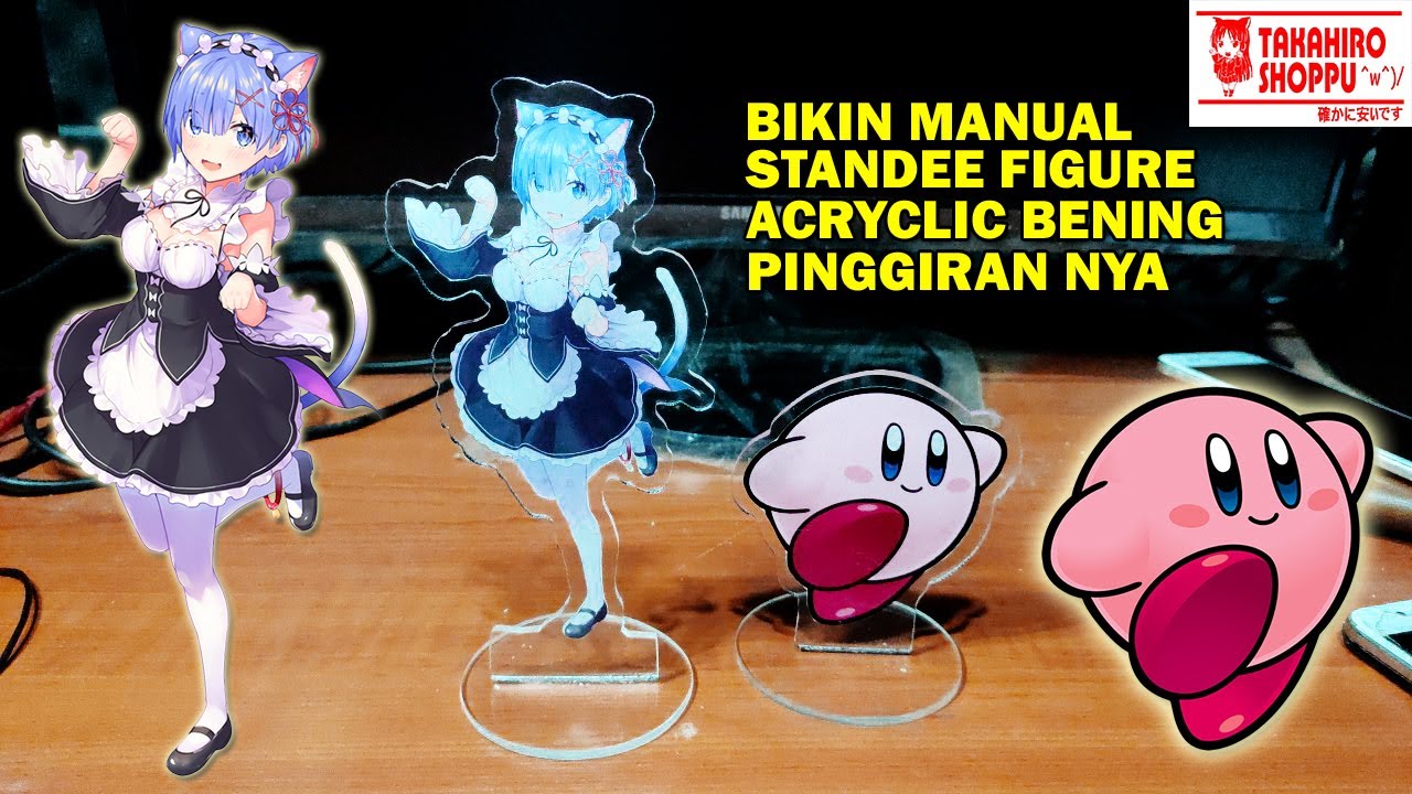 CARA MEMBUAT STANDEE FIGURE AKRILIK PINGGIRAN BENING