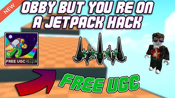 [FREE UGC] Obby But You’re on a Jetpack OP Script (2023) PASTEBIN