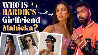 Who is Hardik Pandya s New Girlfriend Mahieka Sharma All About Her Life Career