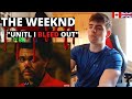 The Weeknd - Until I Bleed Out (Official Video) | GILLTYYY REACTION