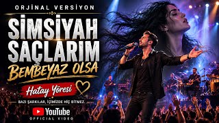 Simsiyah Saçlarım Bembeyaz Olsa | Orijinal Versiyon | Hatay Yöres