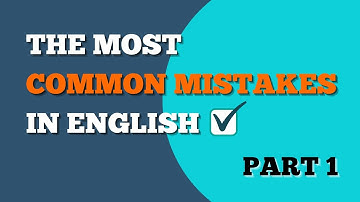 COMMON MISTAKES IN ENGLISH | PART 1