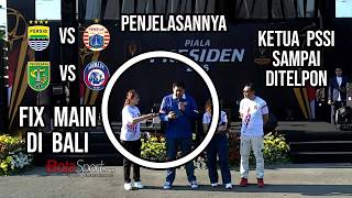 Persija vs. Persib 2026 President's Cup Semifinals in Bali, PSSI Chairman Called to Determine Venue