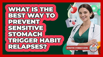 What Is The Best Way To Prevent Sensitive Stomach Trigger Habit Relapses? - Sensitive Stomach Guide