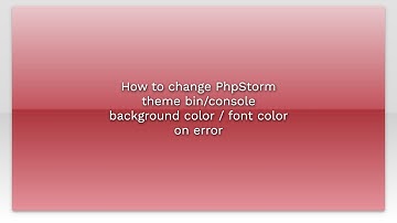 How to change PhpStorm theme bin/console background color / font color on error