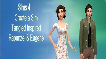 Create a Sim: Sims 4: Tangled Inspired Rapunzel and Eugene