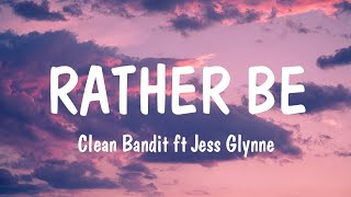 Clean Bandit - Rather Be ft. Jess Glynne (Lyrics) | Cash Cash, Chris Brown