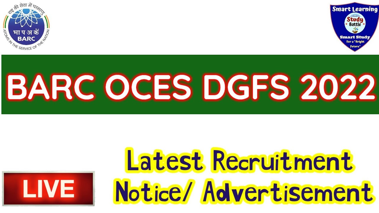 BARC OCES DGFS 2022. Recruitment Notice🔥🔥 Scientific Officers. How to apply? Eligibility,Imp dates.