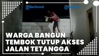 Tak Terima Dicaci Maki Warga Tulungagung Nekat Bangun Tembok Tutup Akses Jalan Tetangga
