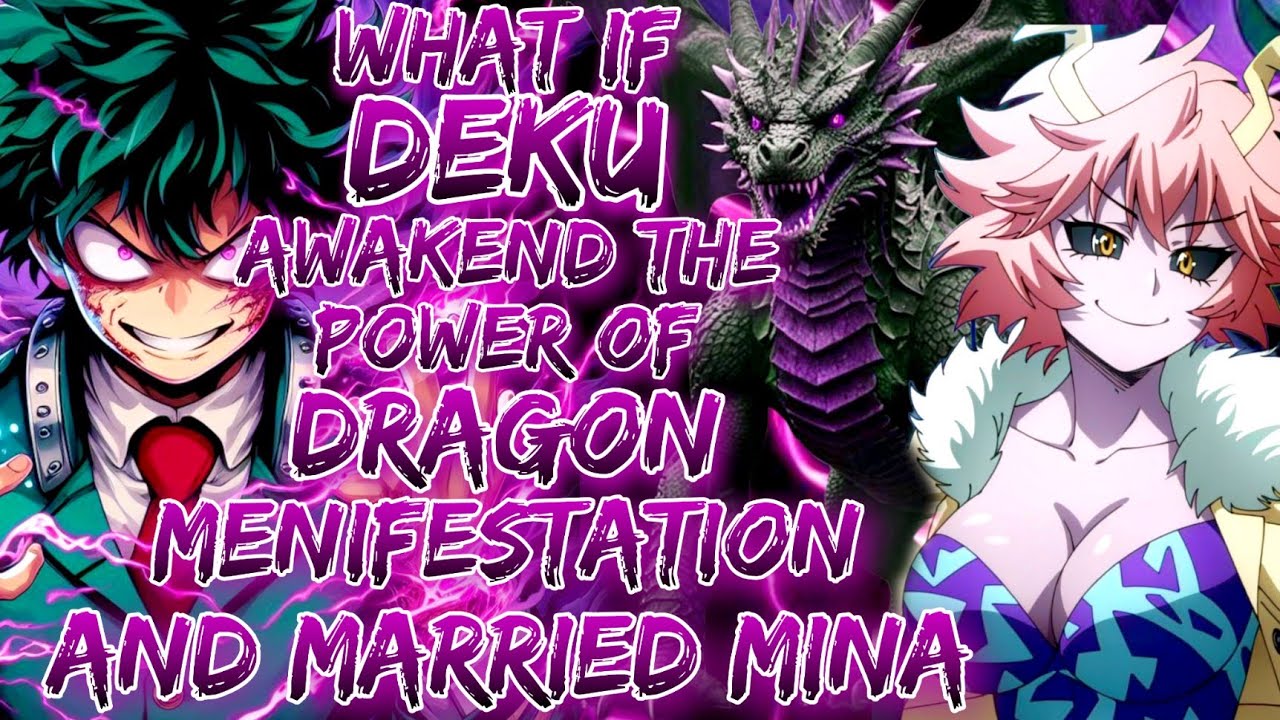What if deku awakend the power of dragon menifestation and married mina