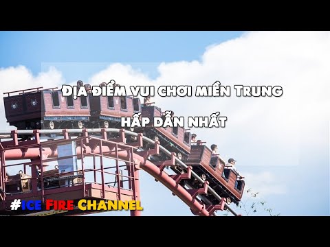 Địa điểm vui chơi miền Trung hấp dẫn nhất không thể bỏ qua