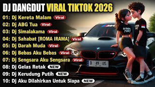 DJ DANGDUT LAWAS REMIX VIRAL TIKTOK 2026 | Kereta Malam, ABG Tua, Simalakama, Sahabat - Full Bass