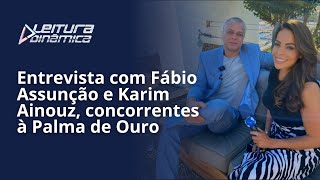 Entrevista com Fábio Assunção e Karim Ainouz, concorrentes à Palma de Ouro