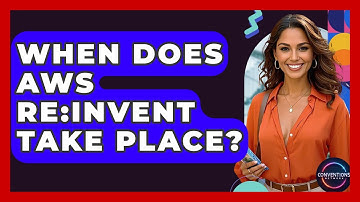 When Does AWS Re:Invent Take Place? - Conventions Network