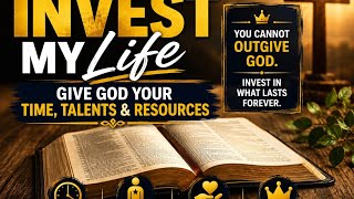 Player Profile A Prayer to Invest My Life Wisely | Give God Your Time, Talents & Resources