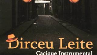 Dirceu Leite - Cacique Instrumental - Além da Razão.