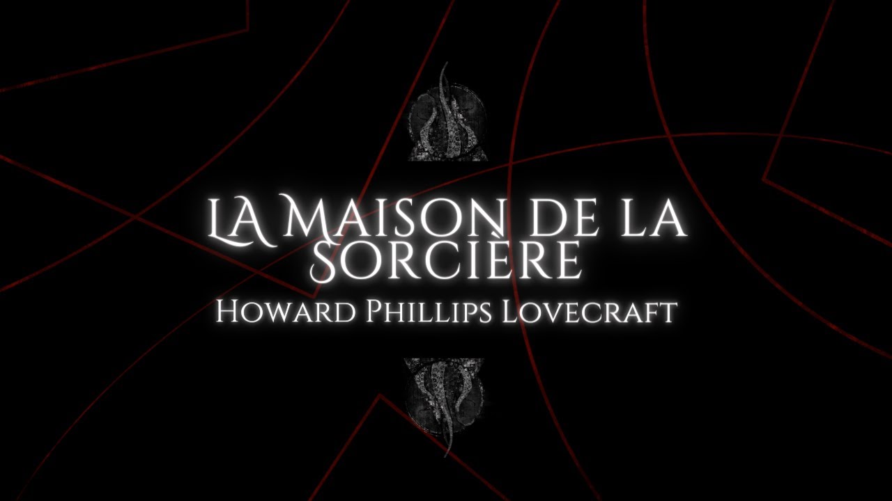 La Maison de la Sorcière - H. P. Lovecraft (1933).
