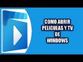 Cmo abrir peliculas y tv de windows