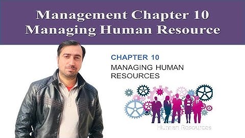 Management Chapter 10: Managing human Resources