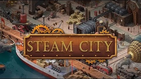 Steam City - Gameplay (iOS, Android)