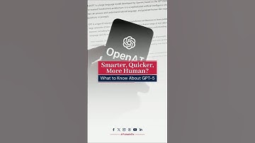 Smarter, Quicker, More Human? What to Know About GPT-5