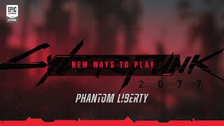 Cyberpunk 2077: Phantom Liberty — New Ways to Play