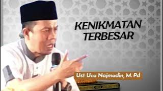 Ucu Najmudin, M.Pd || Kenikmatan Terbesar
